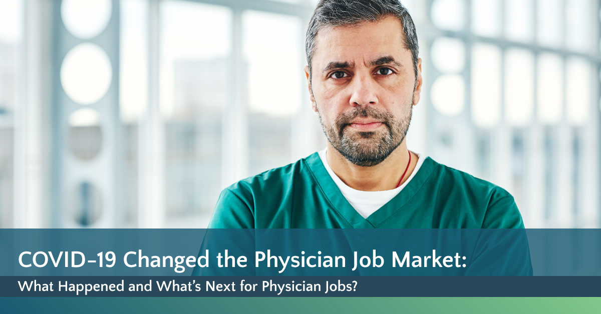 COVID-19 Changed the Physician Job Market: What Happened and What’s Next for Physician Jobs?