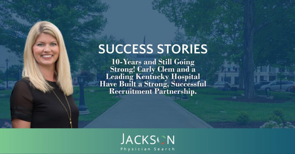 10-Year Physician Recruitment Partnership with Kentucky Hospital and Still Going Strong
