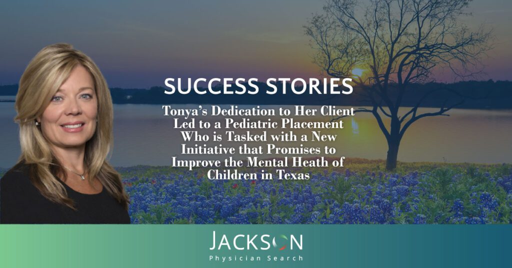 Physician Recruiter Helps Long-time Texas Client Hire Pediatrician to Launch Mental Health Initiative